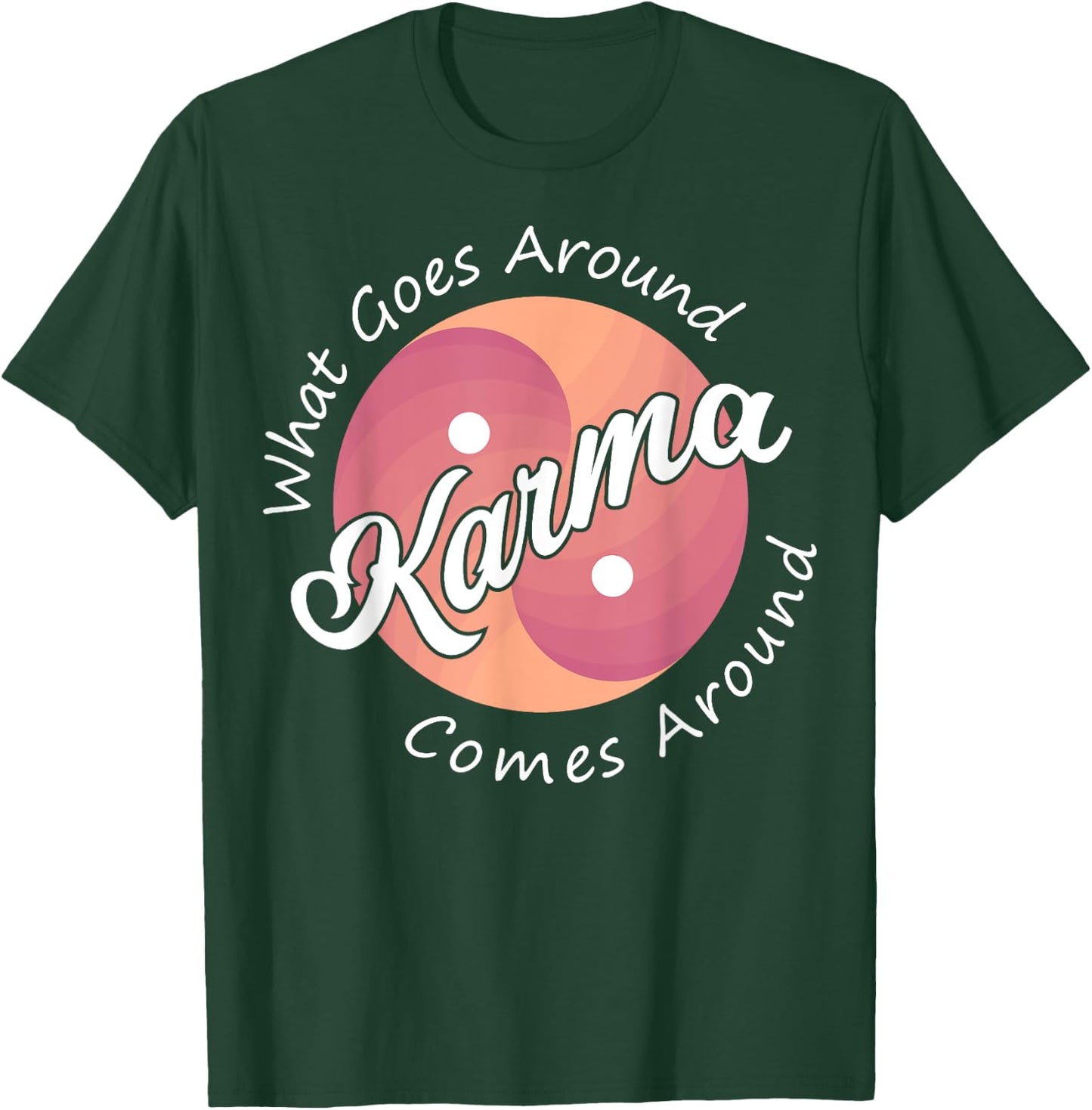 Karma, What Goes Around Comes Around T-Shirt - T-Shirt | Forest