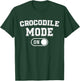 Crocodile Mode On Costume Funny River Ruler Gift Animal T-Shirt - T-Shirt | Forest