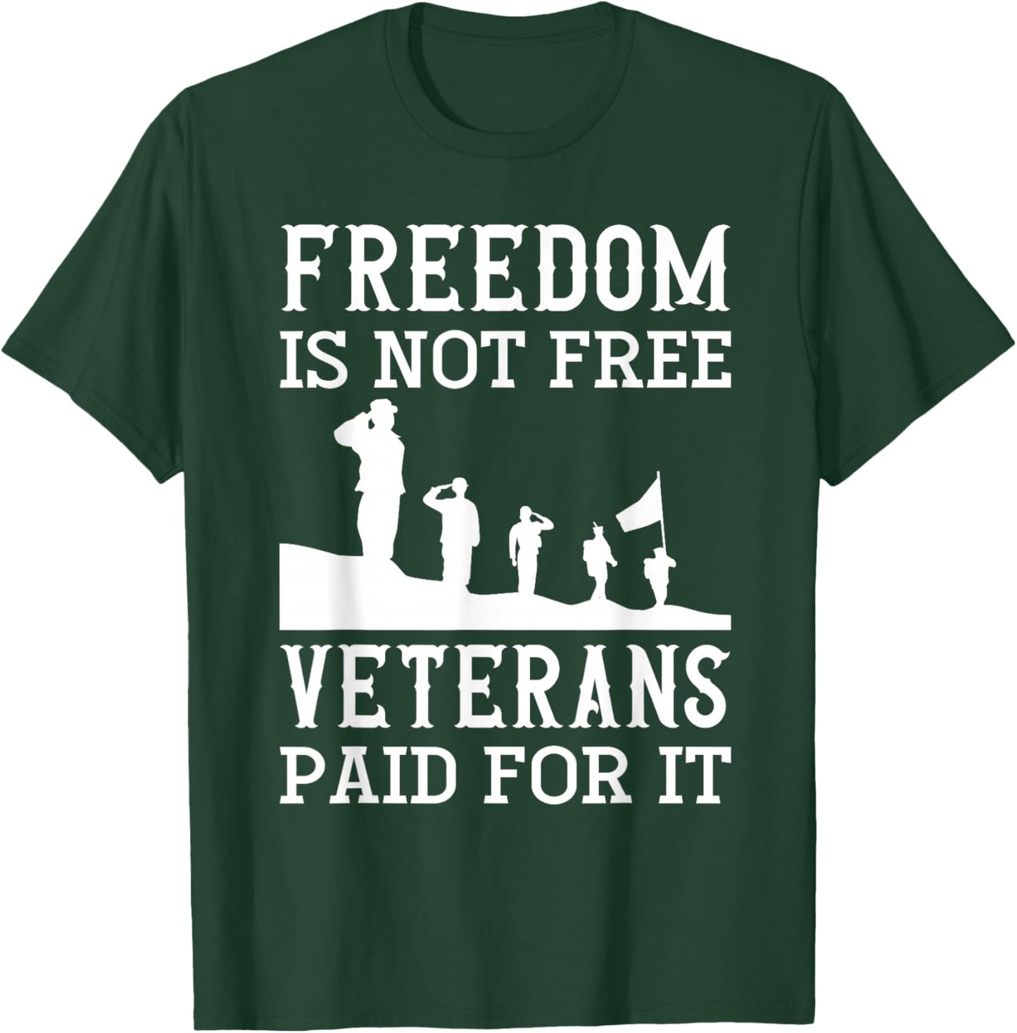 Freedom Is Not Free Veterans Paid For It - Veteran T-Shirt - T-Shirt | Forest