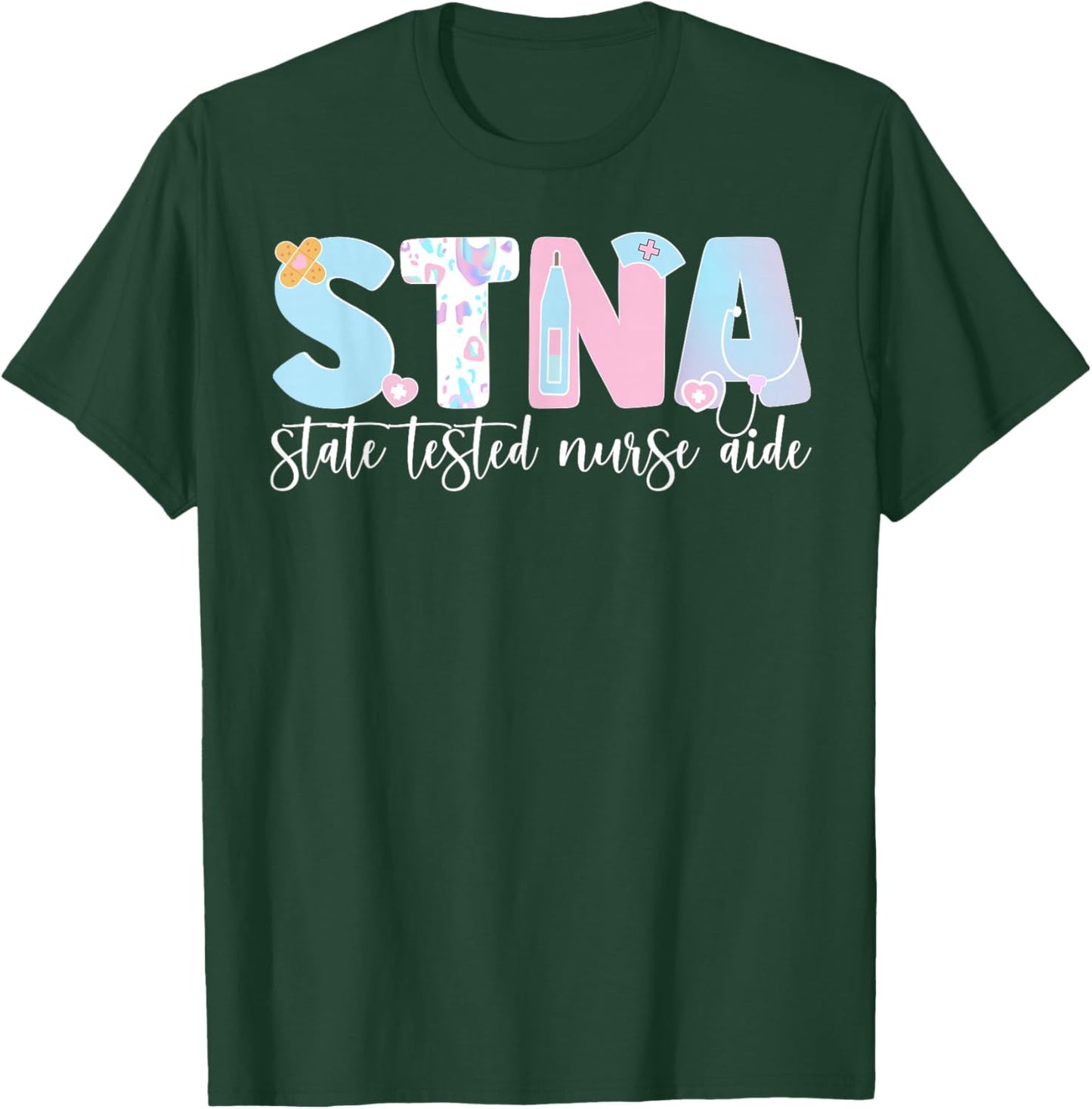 STNA Nurse Aide State Tested Nursing Assistant T-Shirt - T-Shirt | Forest