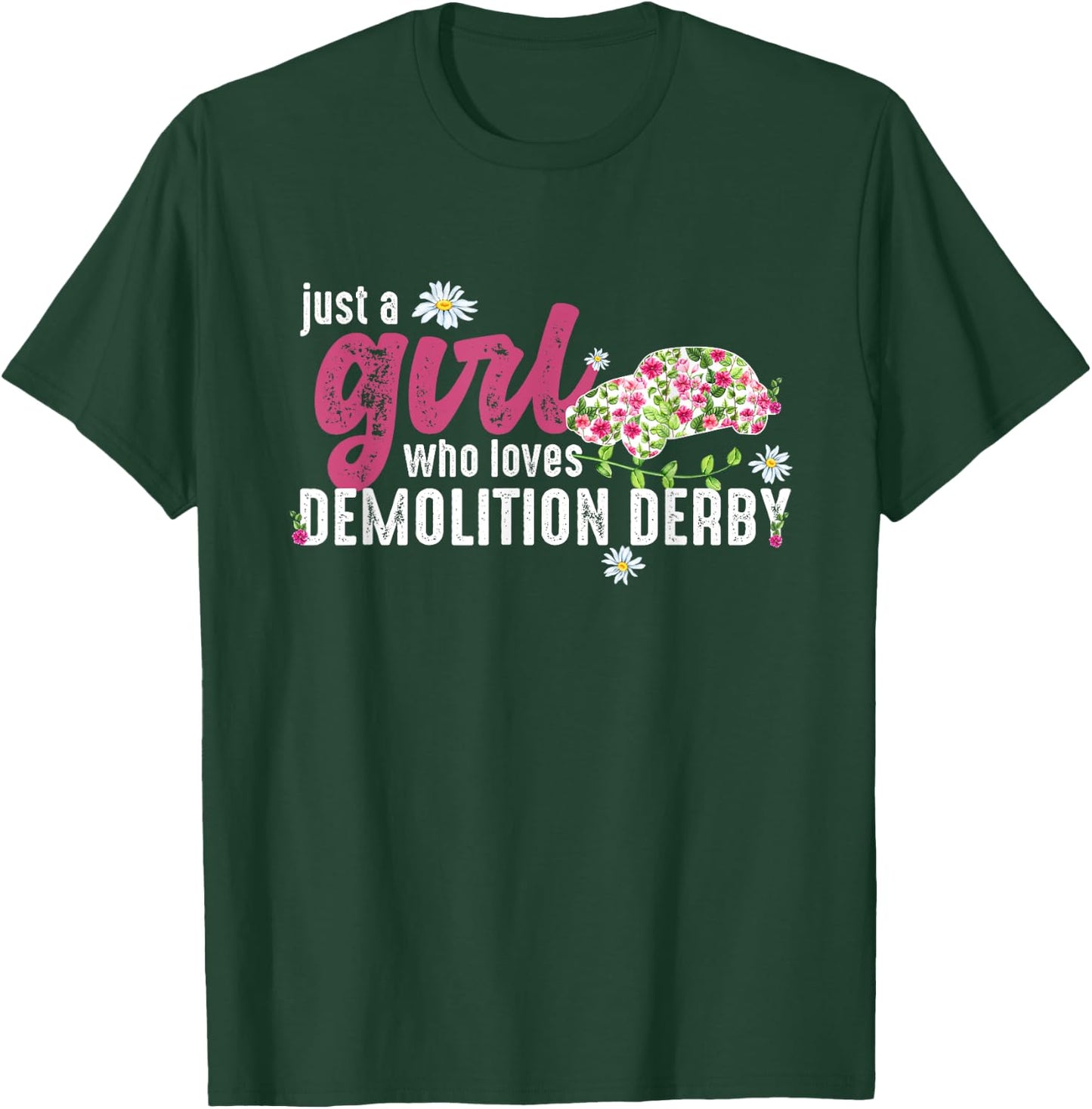 Just A Girl Who Loves Demolition Derby T-Shirt - T-Shirt | Forest
