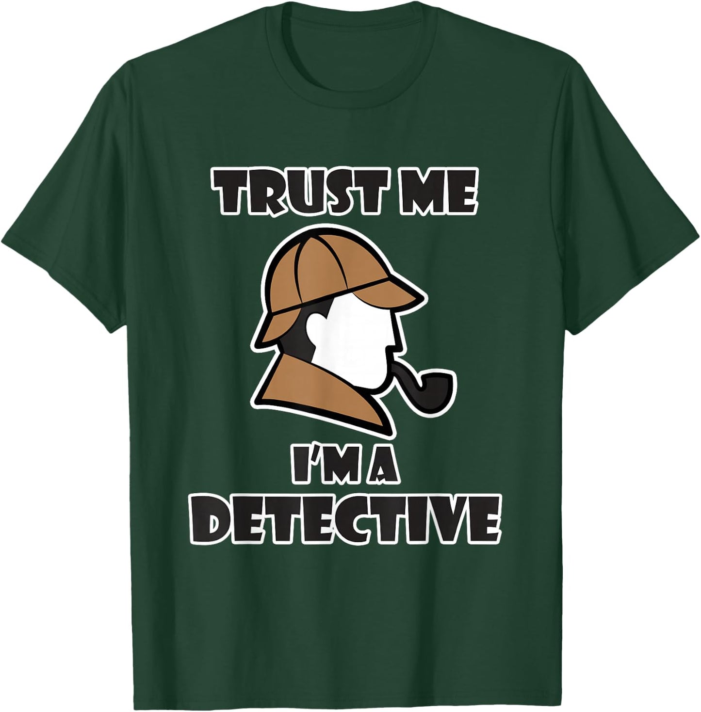 Detective Design & Women - Trust Me I'm a Detective T-Shirt - T-Shirt | Forest