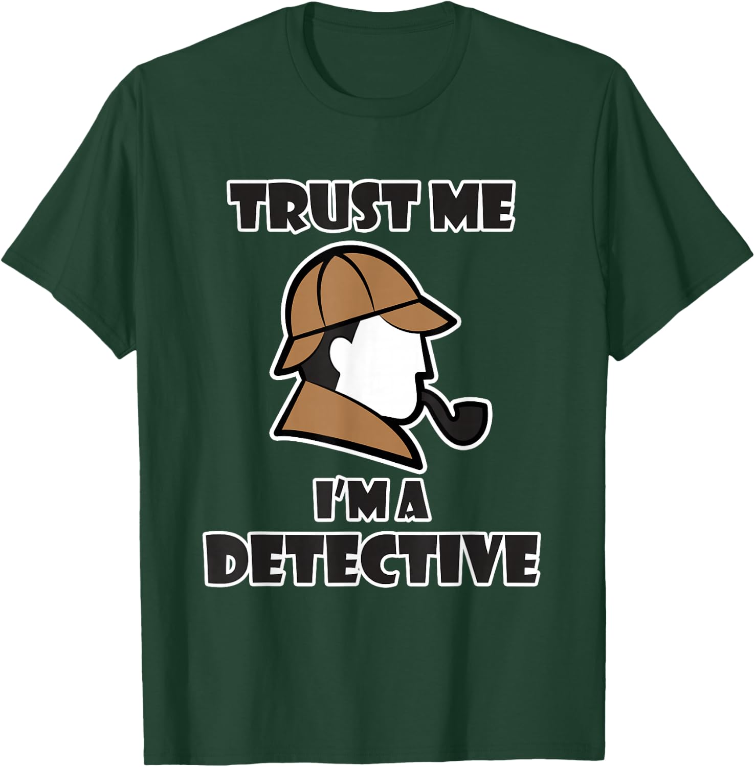 Detective Design & Women - Trust Me I'm a Detective T-Shirt - T-Shirt | Forest