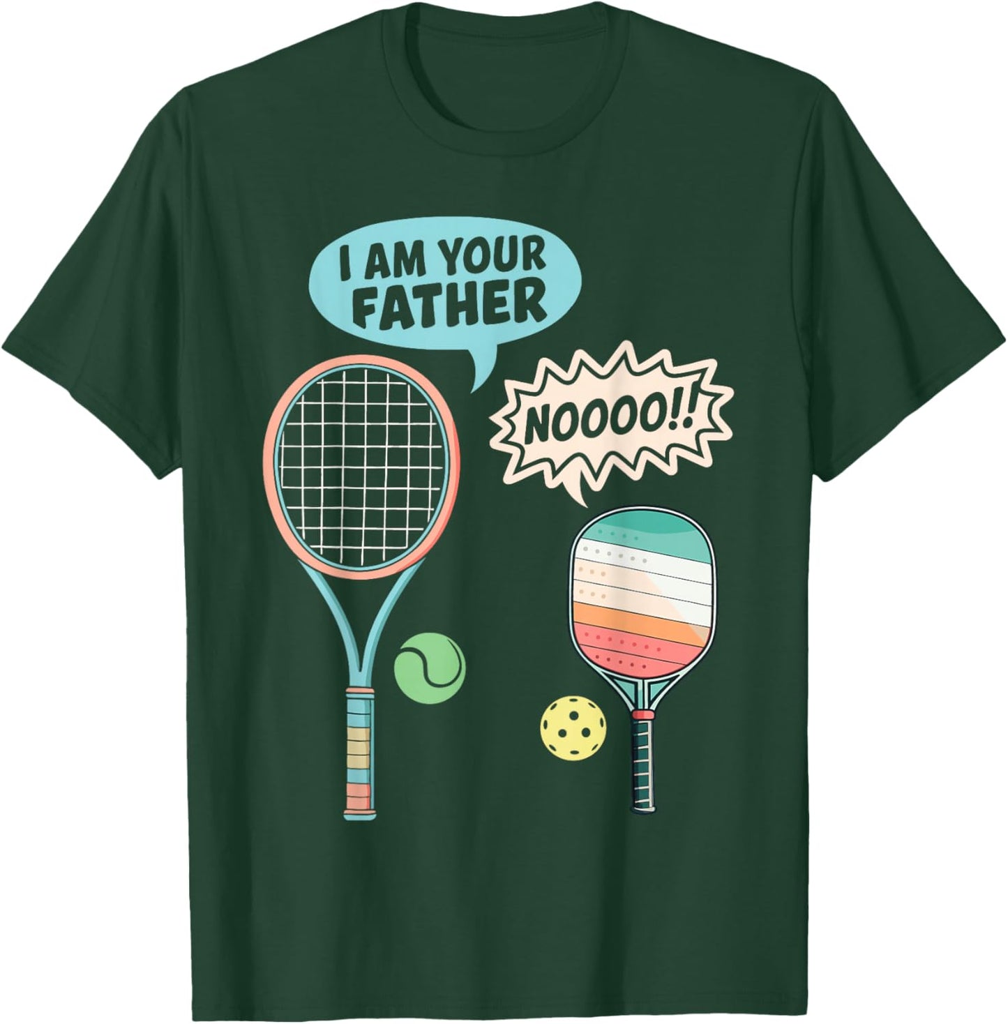I Am Your Father Funny Pickleball Tennis Racket Men Women T-Shirt - T-Shirt | Forest