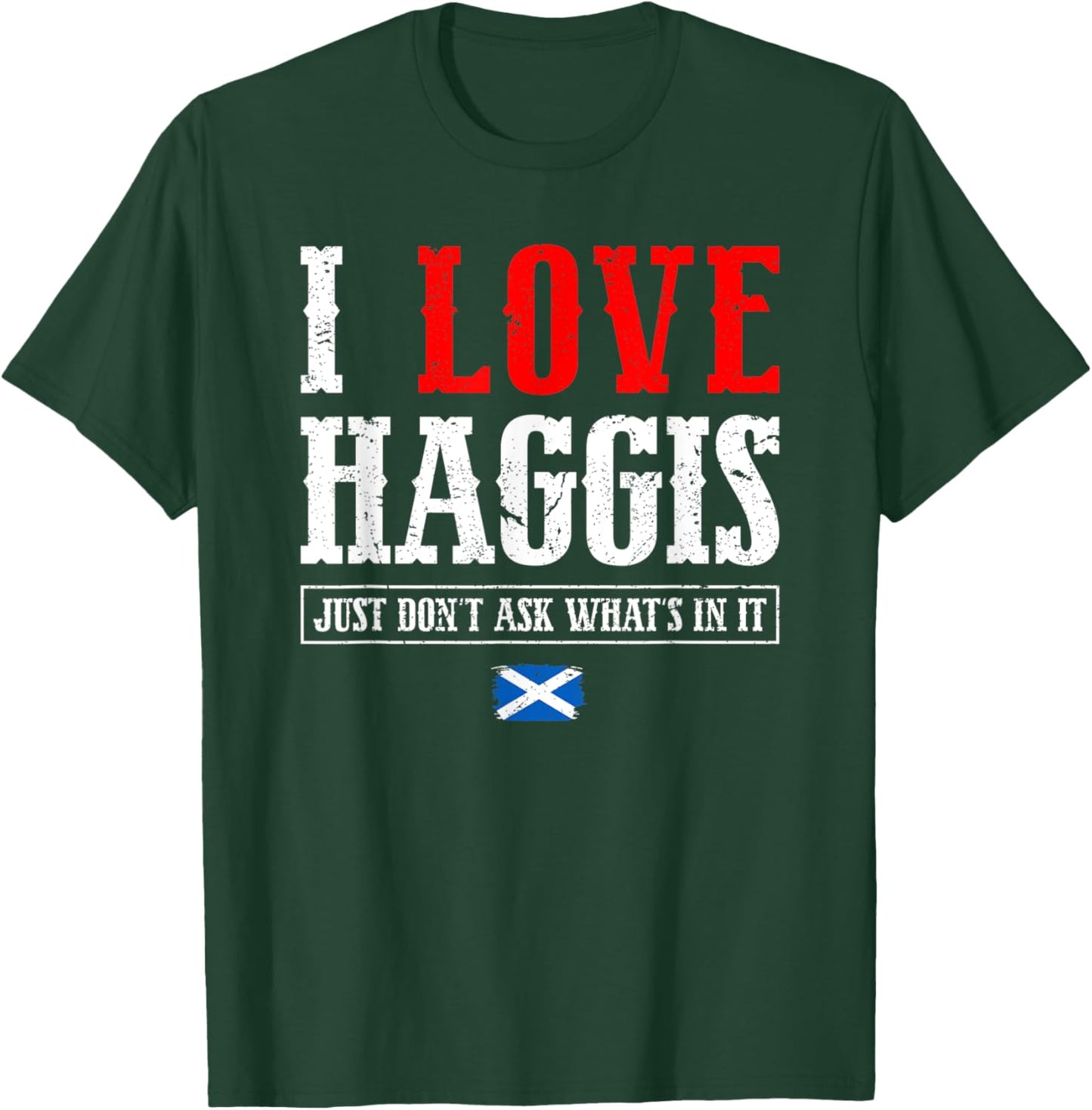 I Love Haggis Just Don't Ask Scotland Scottish Flag Pride T-Shirt - T-Shirt | Forest