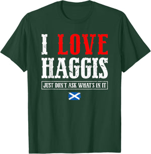 I Love Haggis Just Don't Ask Scotland Scottish Flag Pride T-Shirt - T-Shirt | Forest