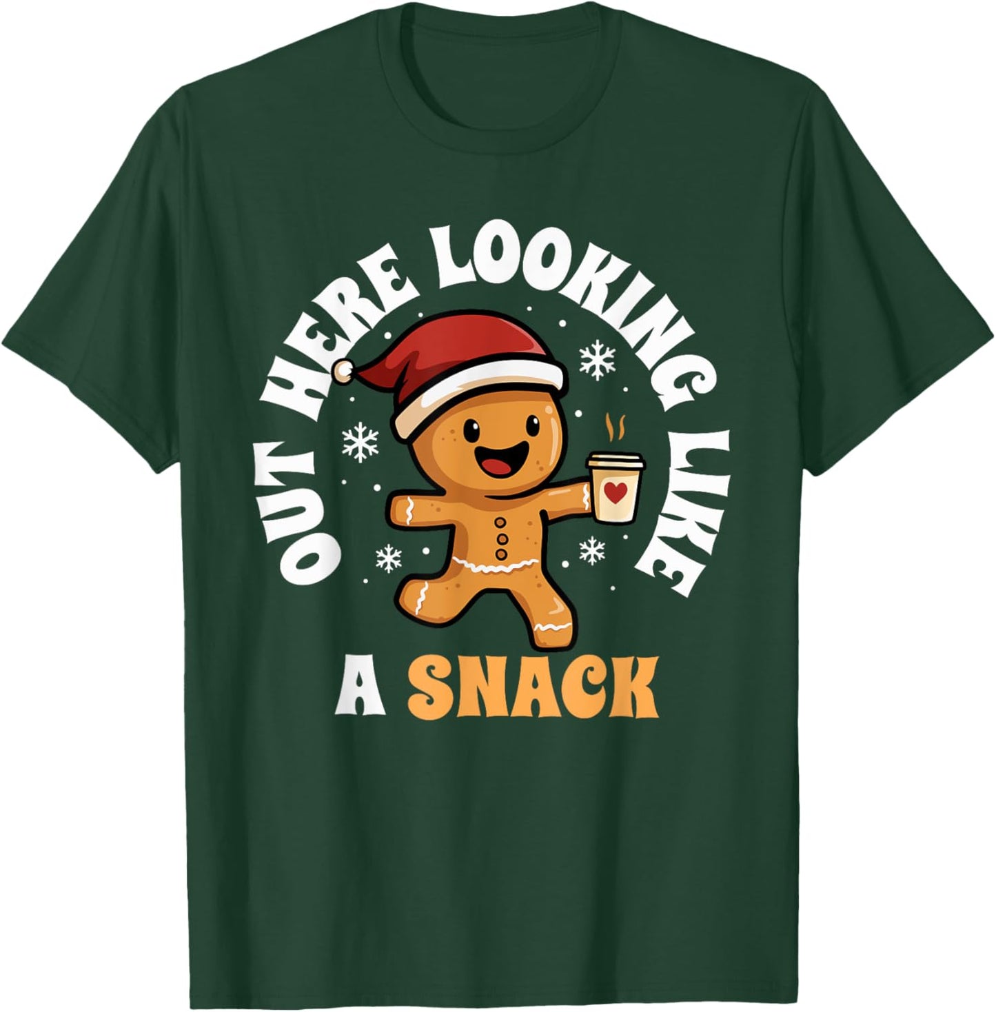 Out Here Looking Like A Snack Coffee Gingerbread Christmas T-Shirt - T-Shirt | Forest