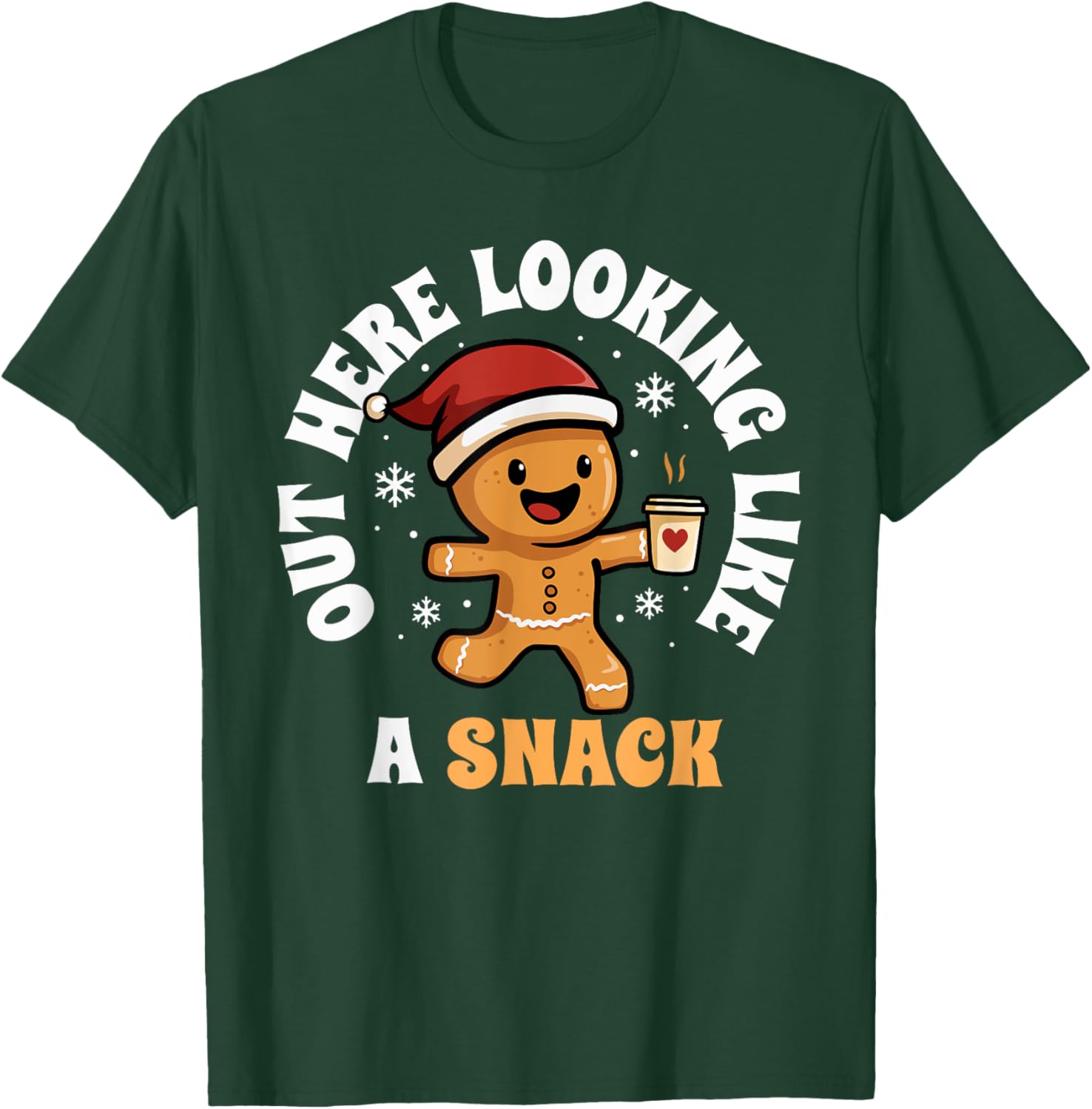 Out Here Looking Like A Snack Coffee Gingerbread Christmas T-Shirt - T-Shirt | Forest