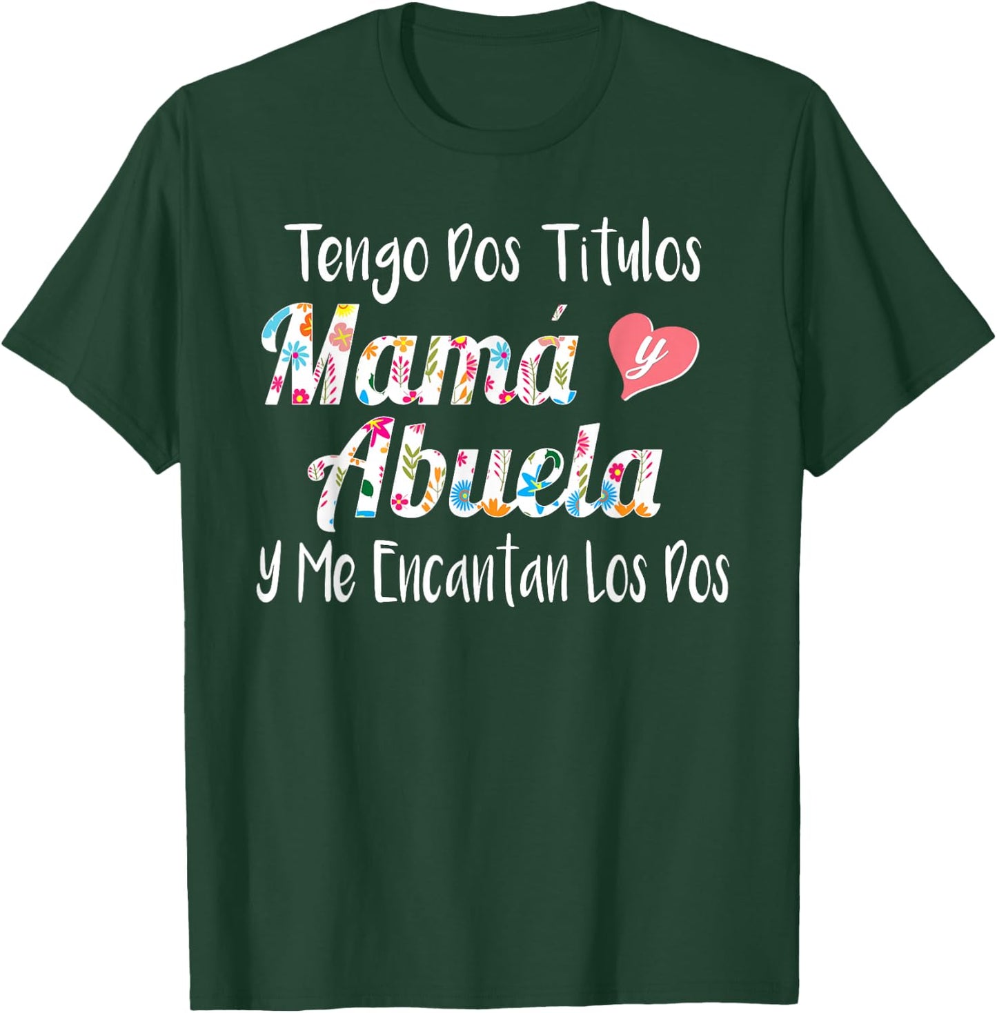 Tengo Dos Titulos Mama Y Abuela Spanish Family Mom Grandma T-Shirt - T-Shirt | Forest
