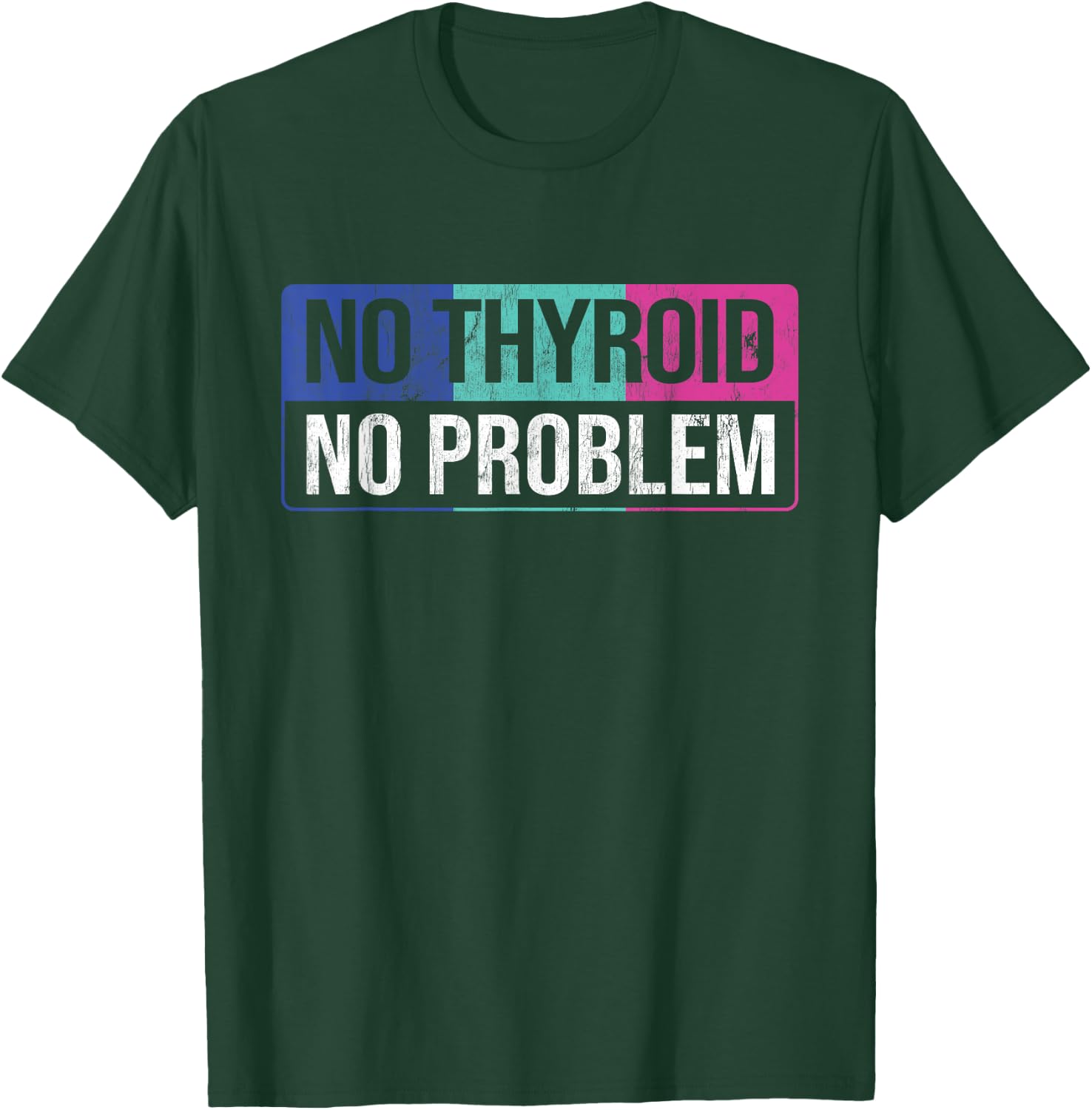 No Thyroid No Problem Thyroid Cancer Awareness Cancer Ribbon T-Shirt - T-Shirt | Forest