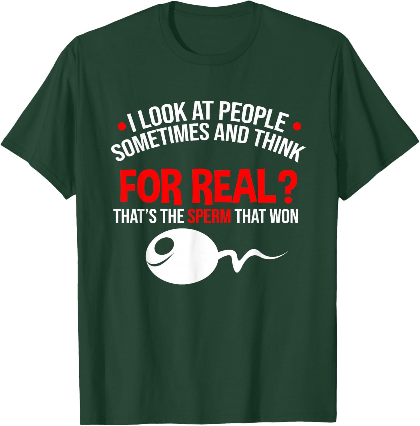 People The Sperm That Won Adult Humor Sarcastic T-Shirt - T-Shirt | Forest