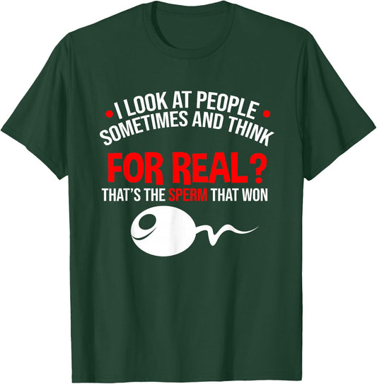 People The Sperm That Won Adult Humor Sarcastic T-Shirt - T-Shirt | Forest