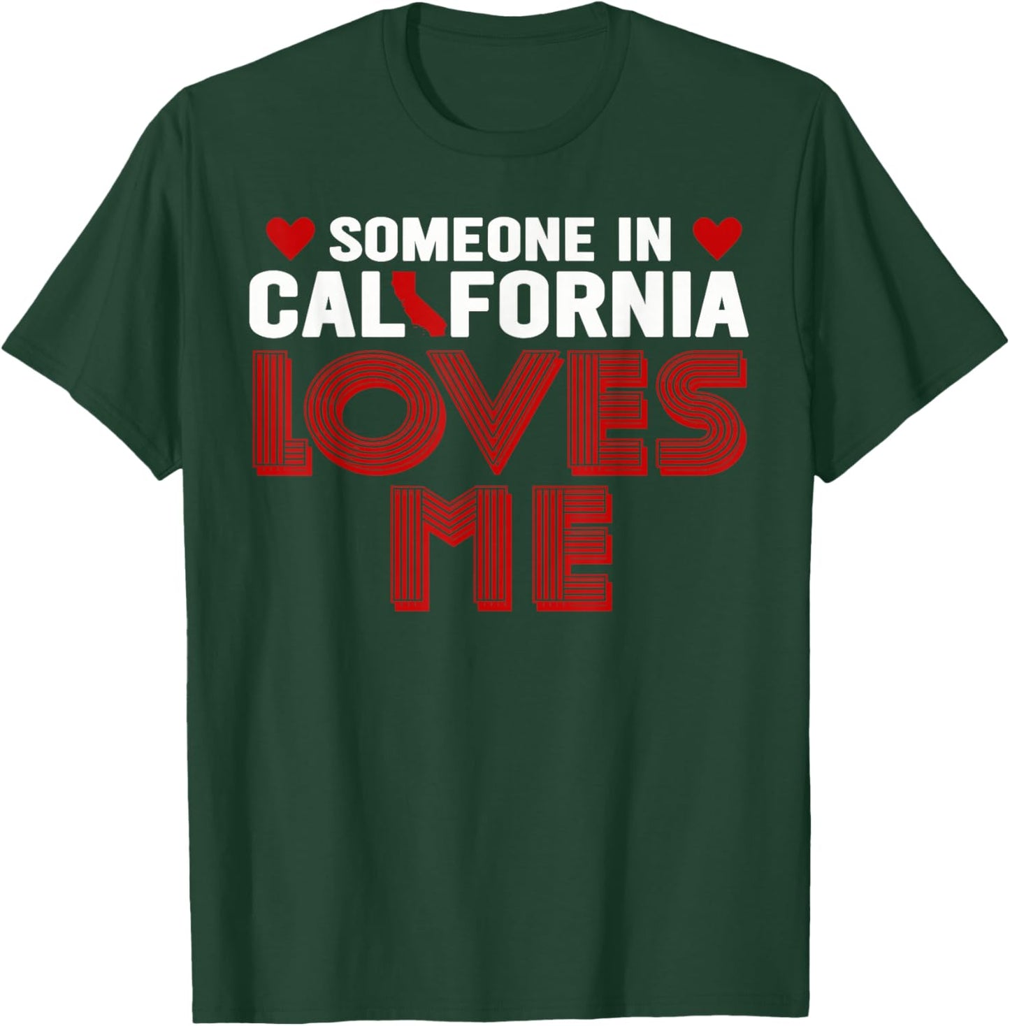 Someone In California Loves Me T-Shirt - T-Shirt | Forest