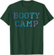 Bootcamp , Fitness Gym Trainer Booty Camp T-Shirt - T-Shirt | Forest
