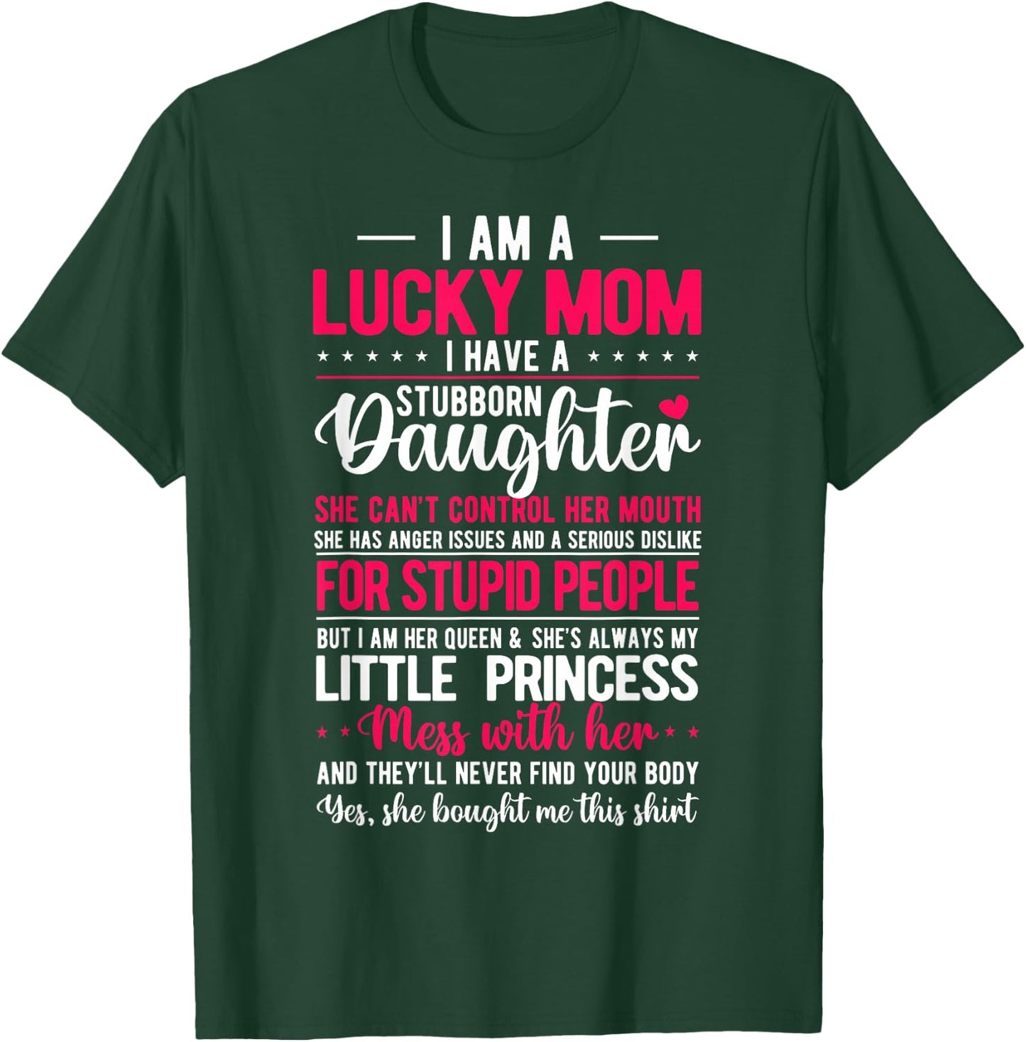 I Am A Lucky Mom I Have A Stubborn Daughter Funny T-Shirt - T-Shirt | Forest