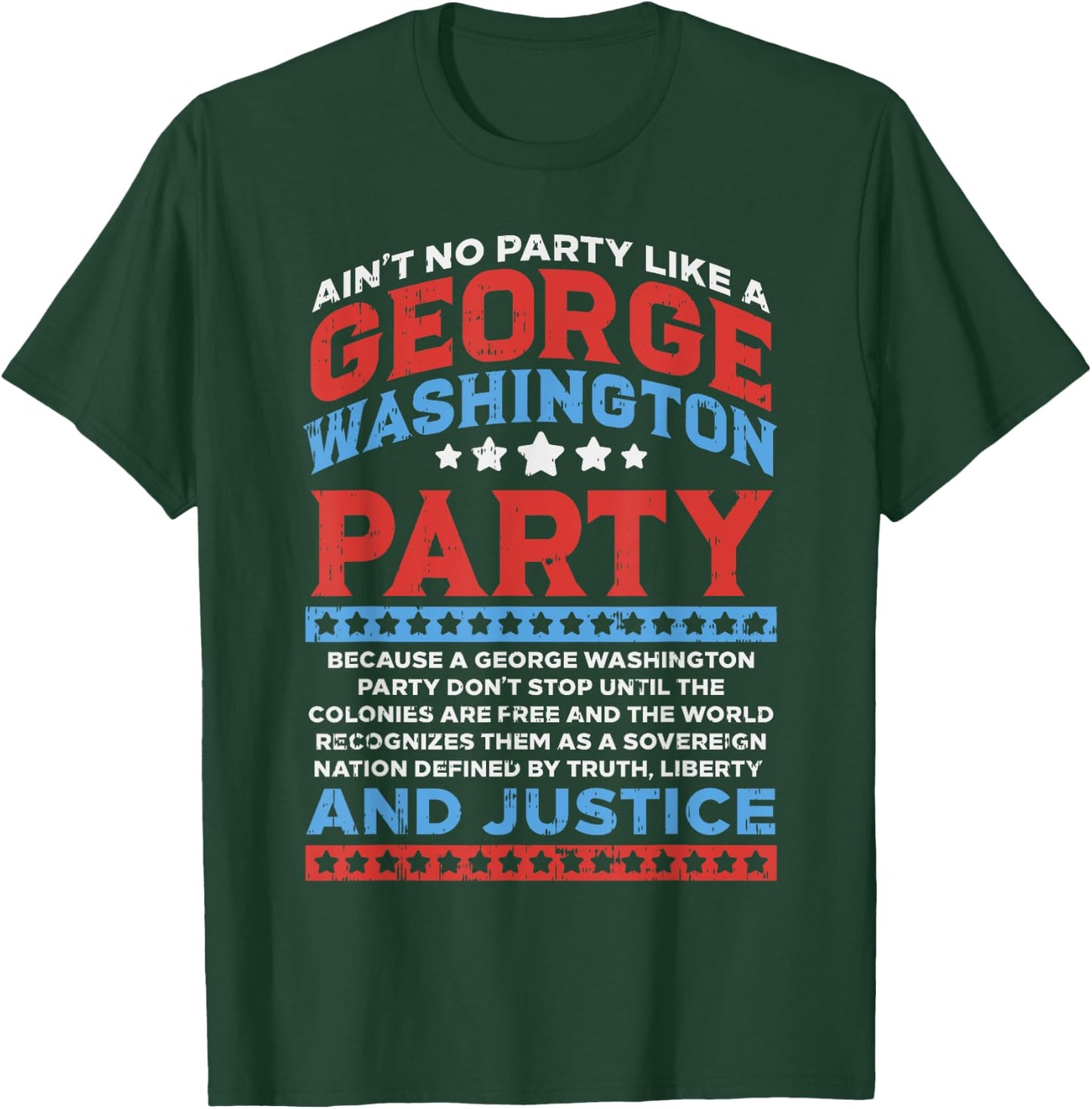 George Washington Party Free Country Funny USA 4th Of July T-Shirt - T-Shirt | Forest