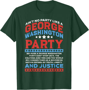 George Washington Party Free Country Funny USA 4th Of July T-Shirt - T-Shirt | Forest