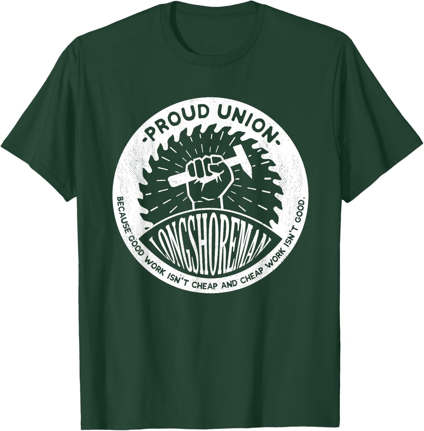 Union Worker Workers Work Proud Longshoreman T-Shirt - T-Shirt | Forest