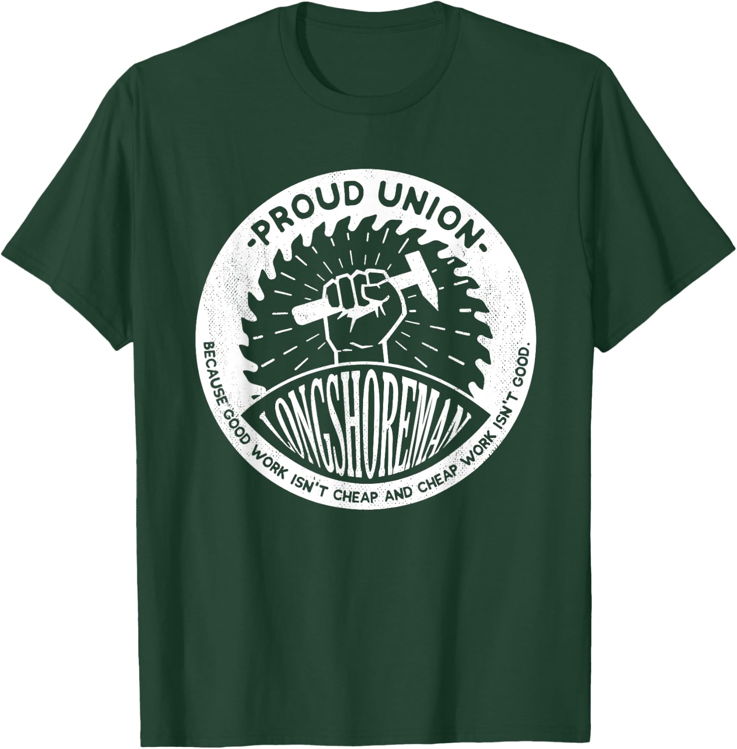 Union Worker Workers Work Proud Longshoreman T-Shirt - T-Shirt | Forest
