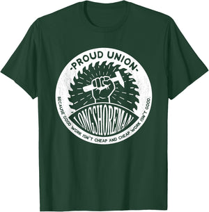 Union Worker Workers Work Proud Longshoreman T-Shirt - T-Shirt | Forest