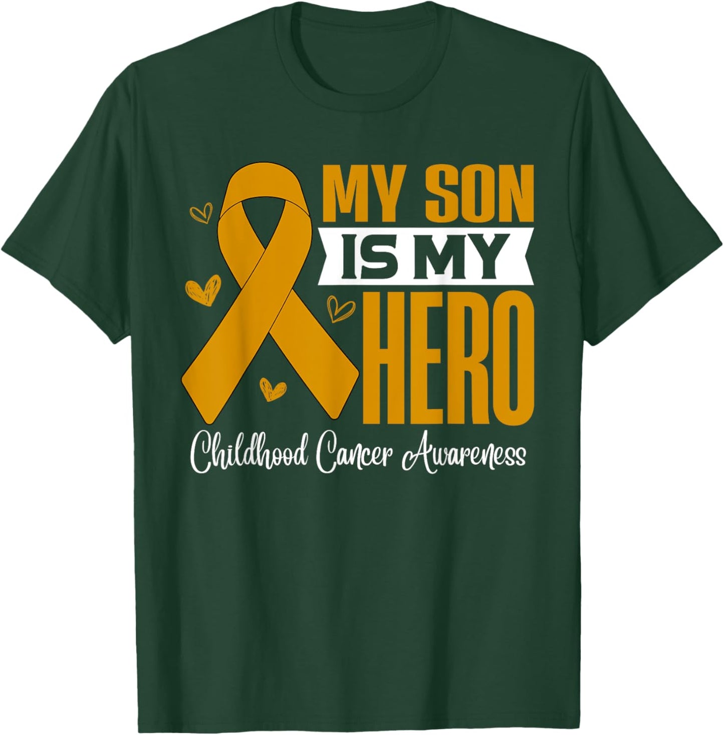 My Son Is My Hero Childhood Cancer Awareness Support T-Shirt - T-Shirt | Forest