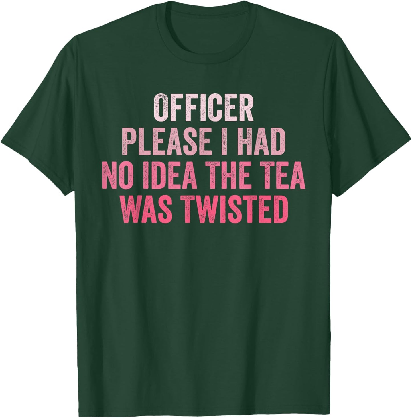 Retro Officer Please I Had No Idea The Tea Was Twisted Funny T-Shirt - T-Shirt | Forest