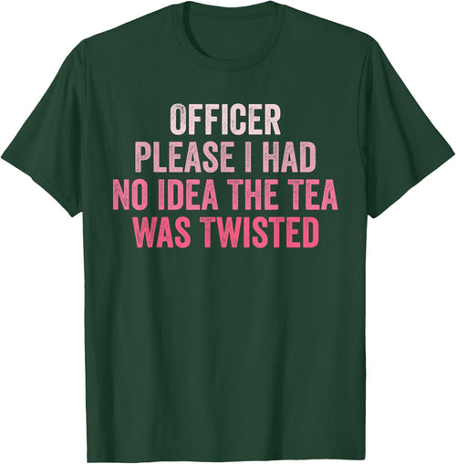 Retro Officer Please I Had No Idea The Tea Was Twisted Funny