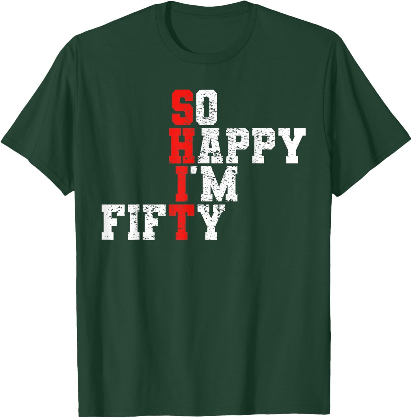 50th Birthday - So Happy I'm Fifty 50 Years Old T-Shirt - T-Shirt | Forest