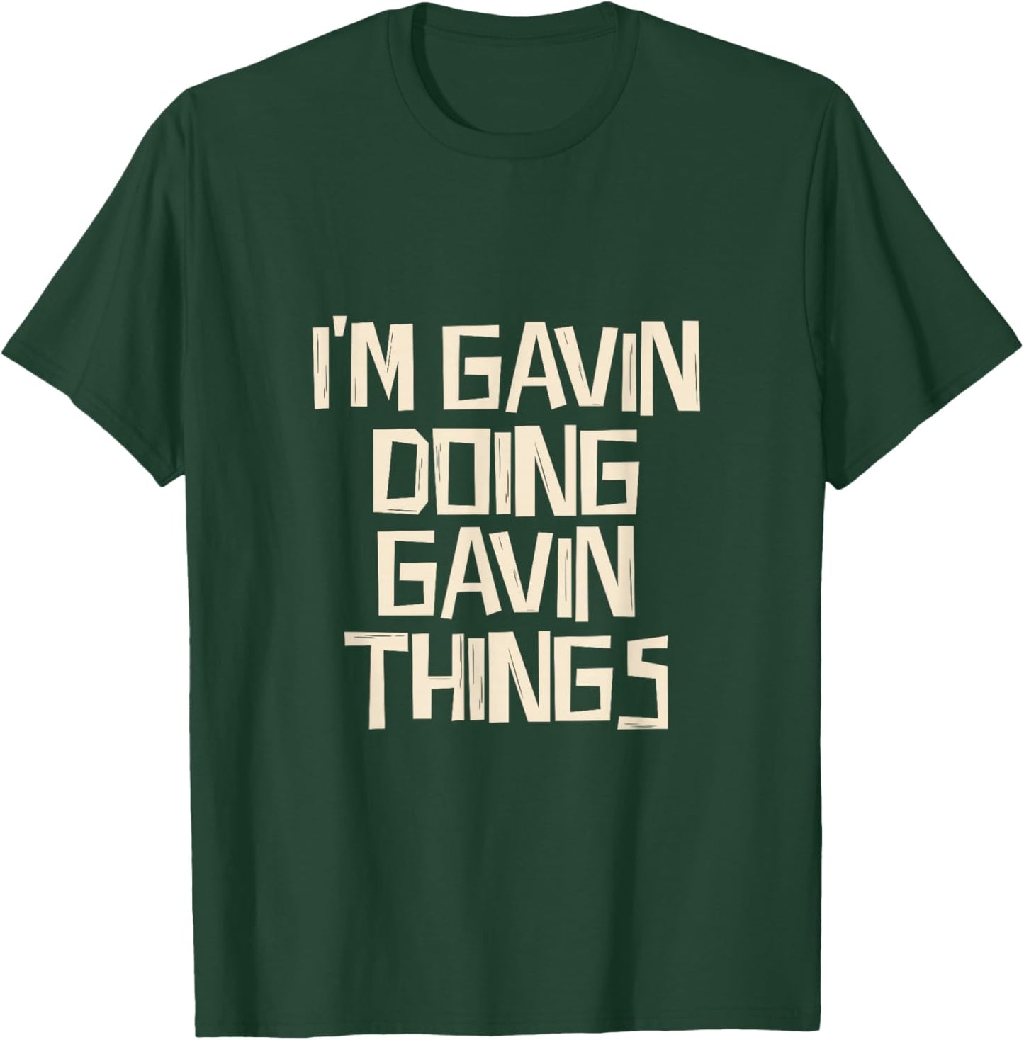 I'm Gavin doing Gavin things T-Shirt - T-Shirt | Forest