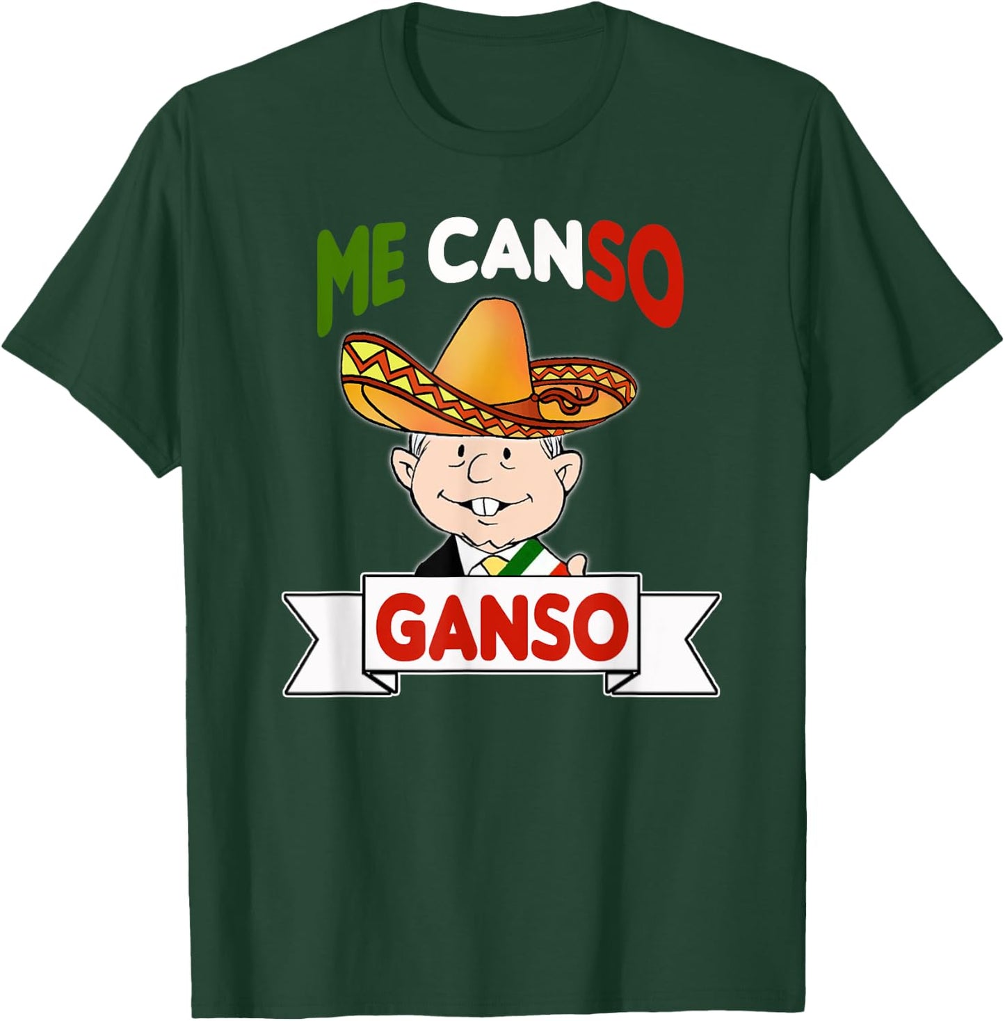 Me Canso Ganso Shirt AMLO La esperanza de Mexico MORENA T-Shirt - T-Shirt | Forest