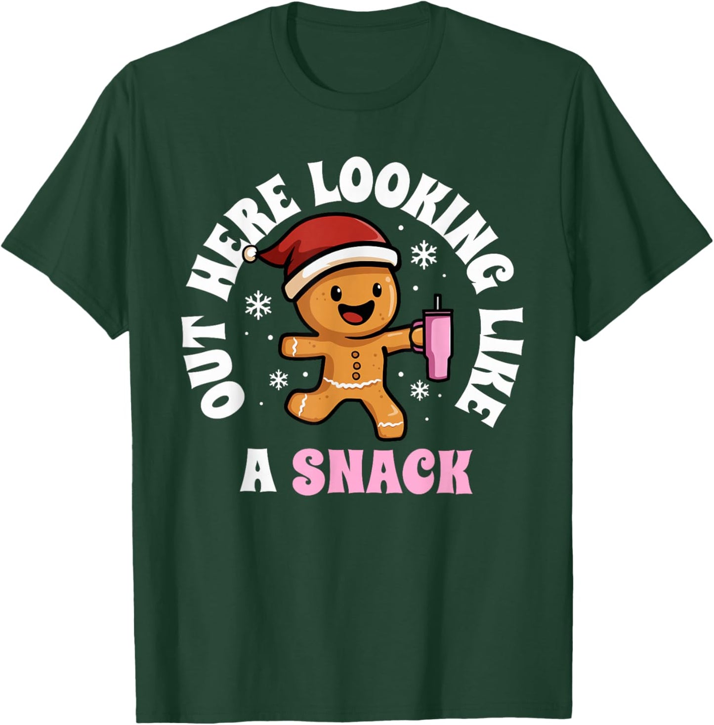 Gingerbread Christmas Women Out Here Looking Like A Snack T-Shirt - T-Shirt | Forest