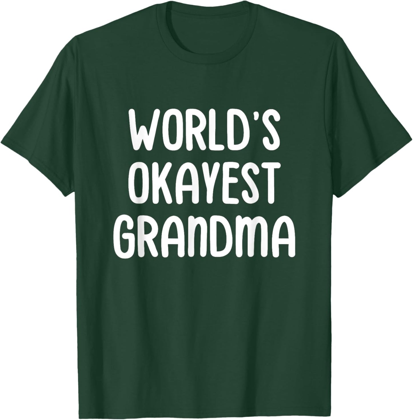 World's Okayest Grandma T-Shirt - T-Shirt | Forest