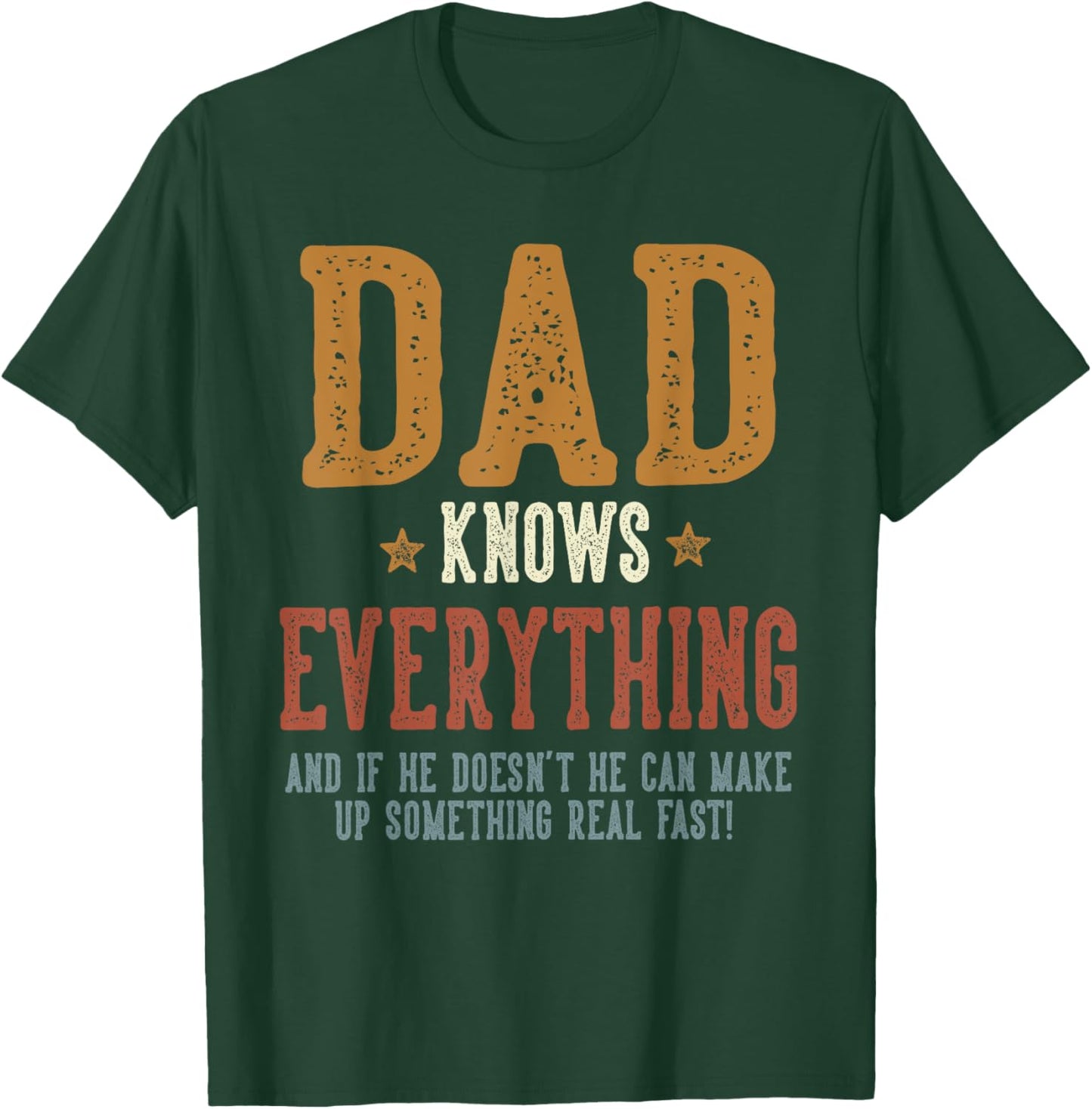 Dad Knows Everything - Humorous Father's Day Dad T-Shirt - T-Shirt | Forest