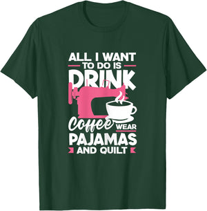 Quilting Sewing Drink Coffee Wear Pajamas And Quilt T-Shirt - T-Shirt | Forest
