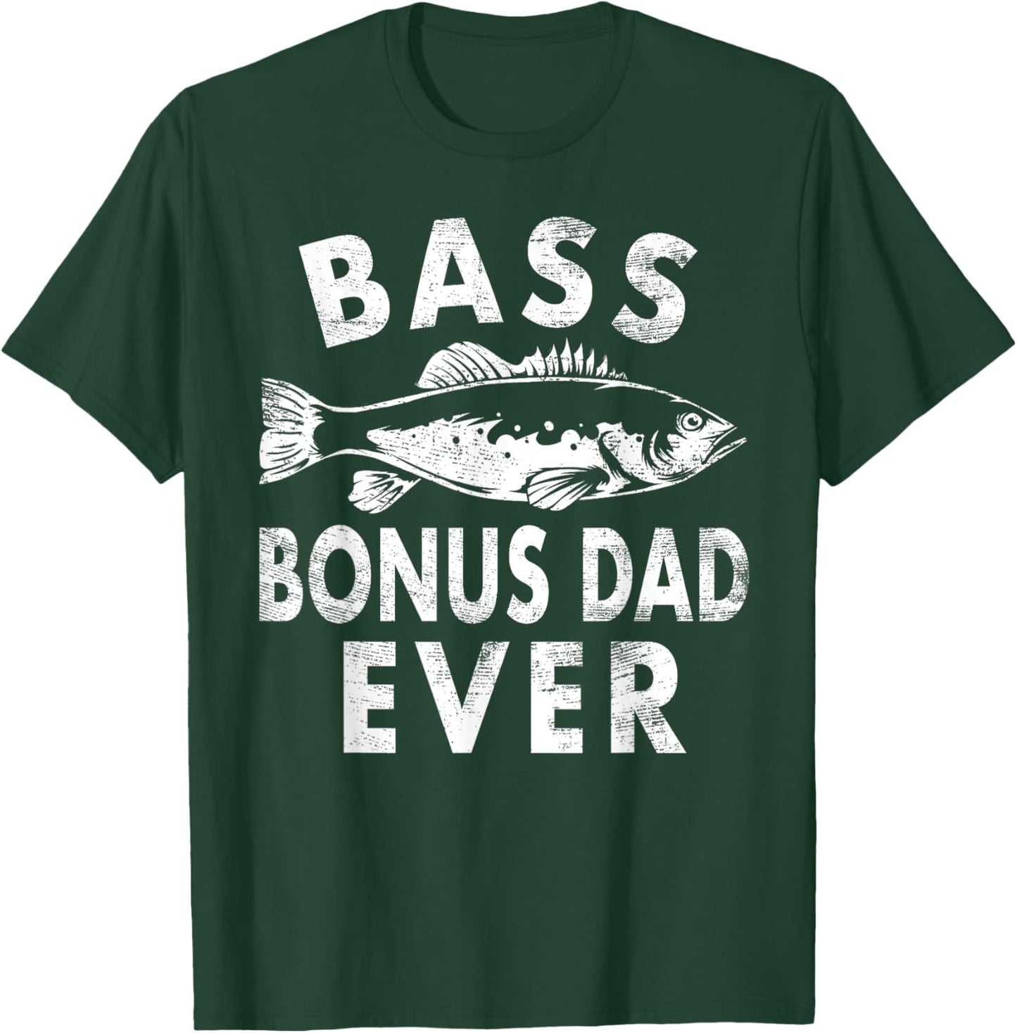 Bass Bonus Dad Ever Fishing Gifts Bonus Dad Father's Day T-Shirt - T-Shirt | Forest