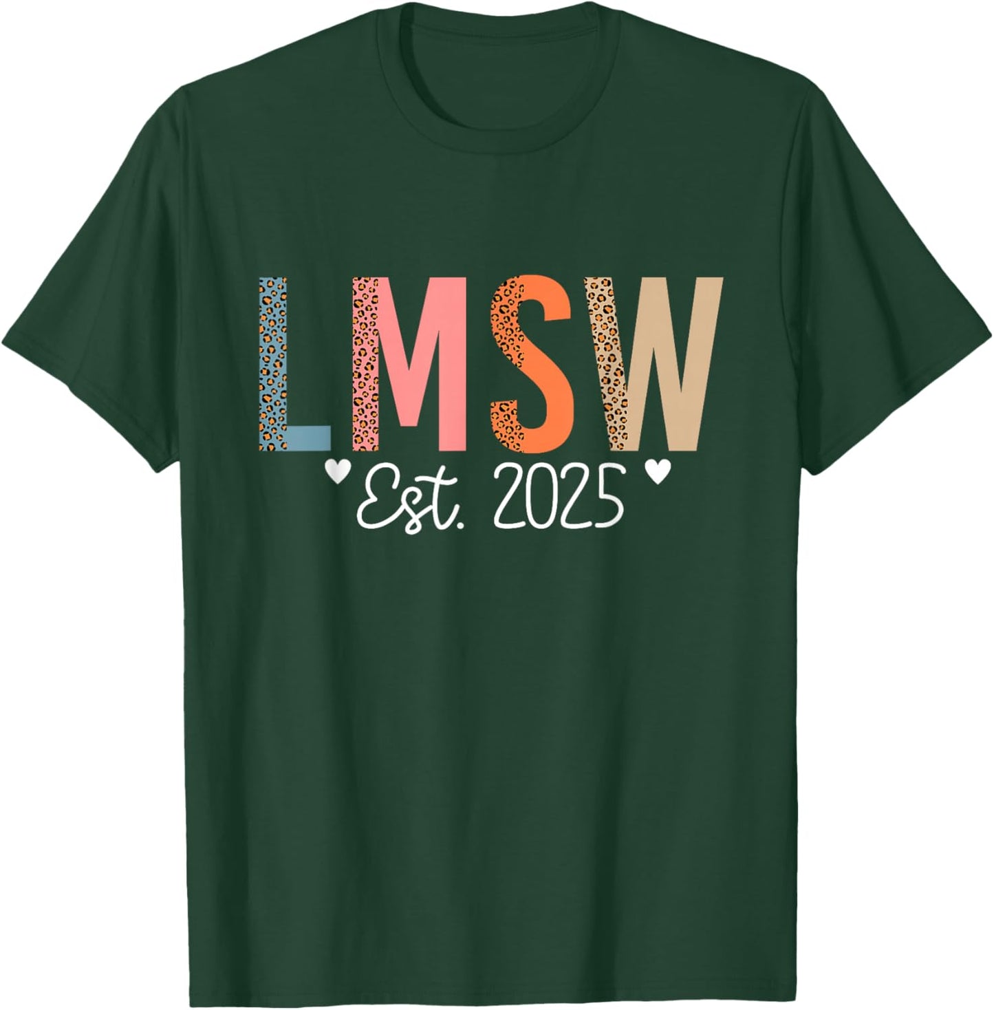LMSW Est 2025 Licensed Master Social Worker MSW Month T-Shirt - T-Shirt | Forest