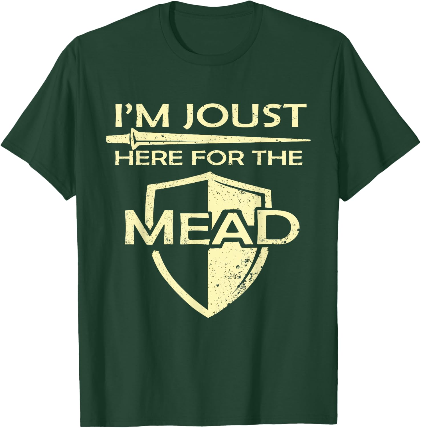 Mead Gift Print Renaissance Fair I'm Joust Here For The Mead T-Shirt - T-Shirt | Forest