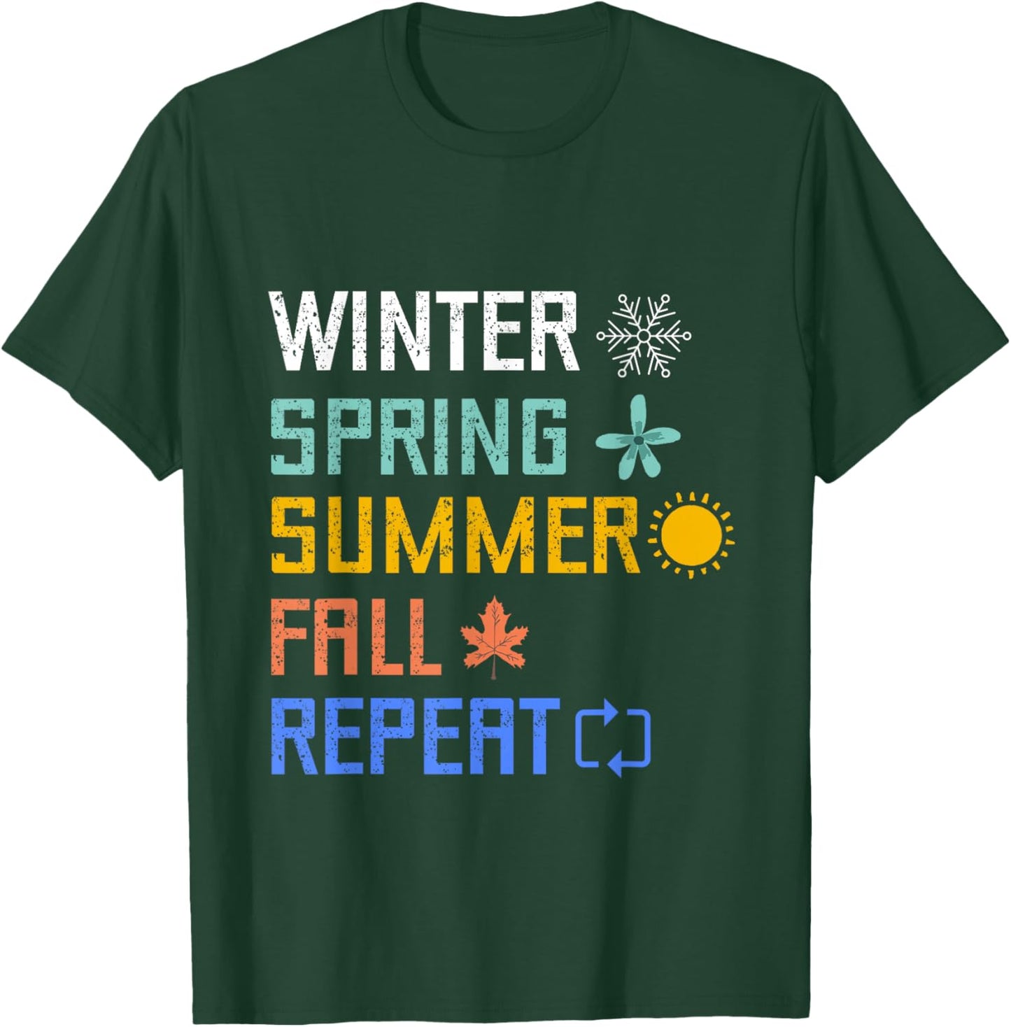 Winter Spring Summer Fall Repeat Autumn Four Season Weather T-Shirt - T-Shirt | Forest
