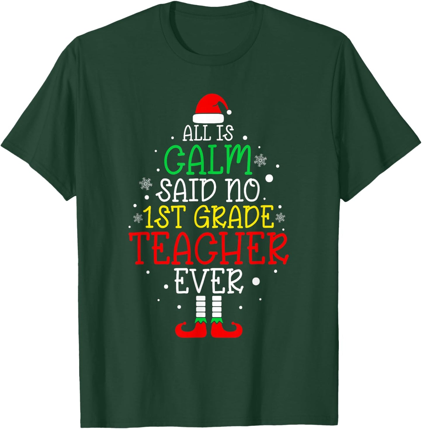 All Is Calm Said No 1st Grade Teacher Ever Christmas Teacher T-Shirt - T-Shirt | Forest