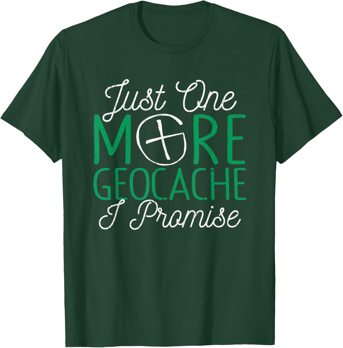 Just One More Geocache I Promise Funny Geocaching Outside T-Shirt - T-Shirt | Forest