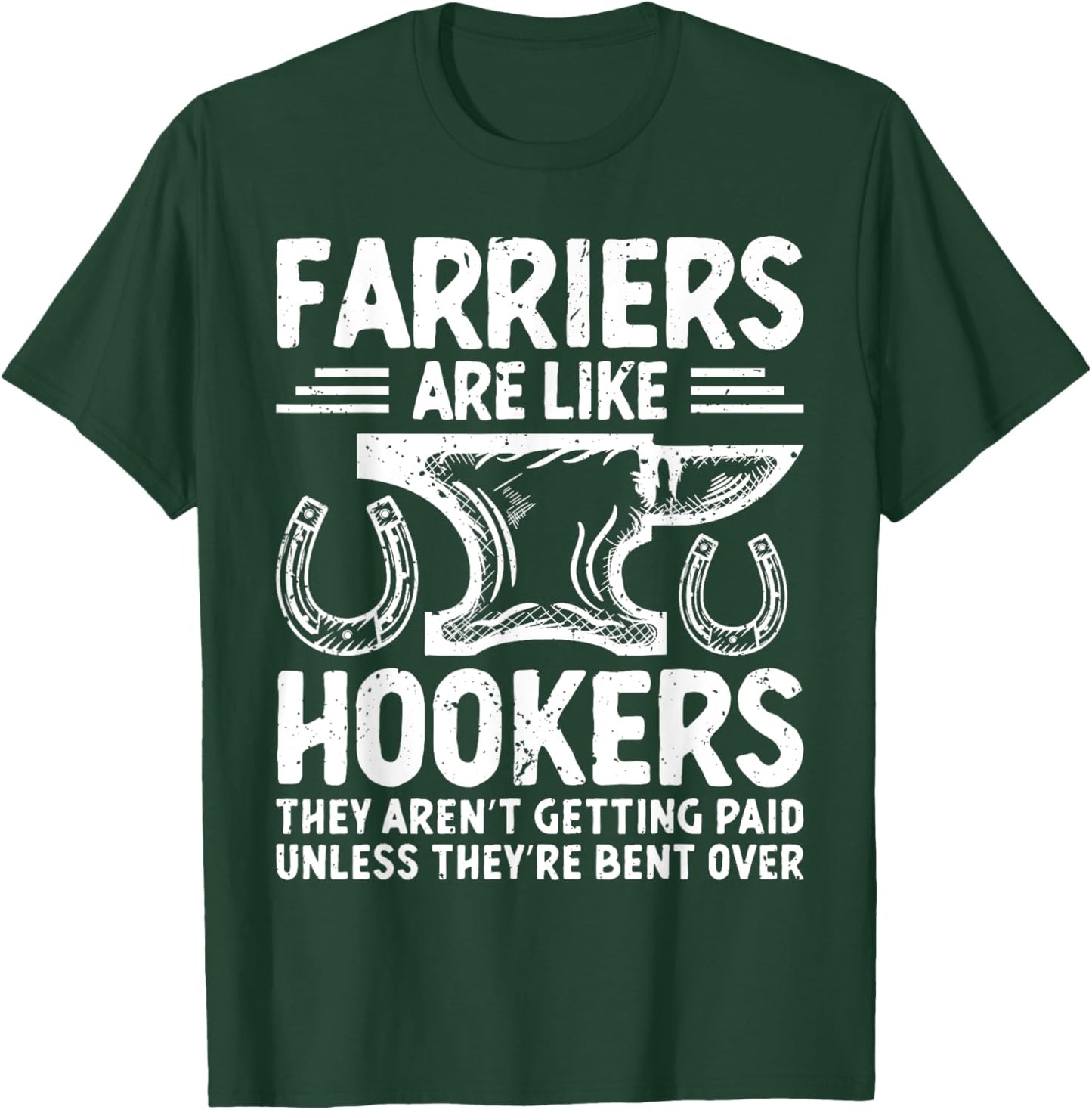 Farriers Are Like Hookers Funny Retro Vintage Apparel T-Shirt - T-Shirt | Forest