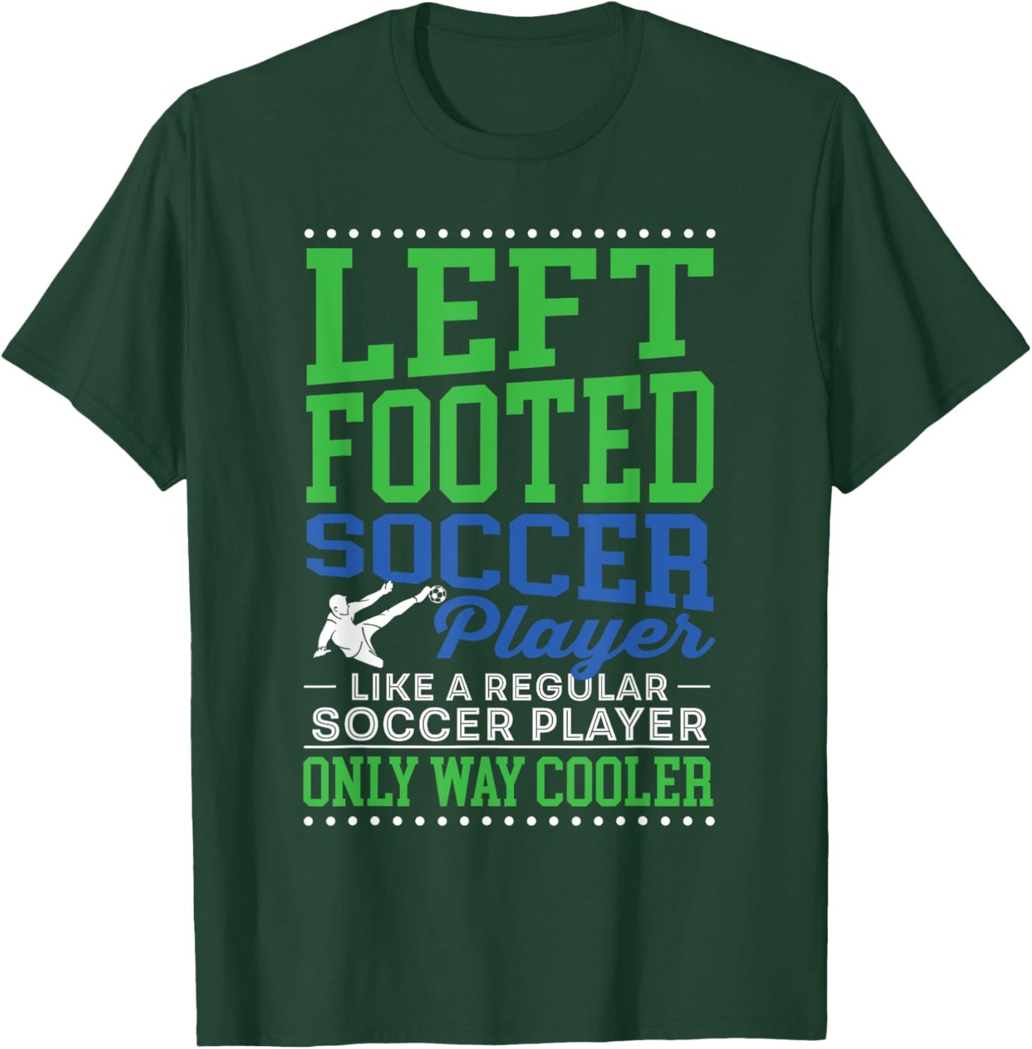 Left Footed Soccer Player Funny Soccer Goalkeeper Goalie T-Shirt - T-Shirt | Forest