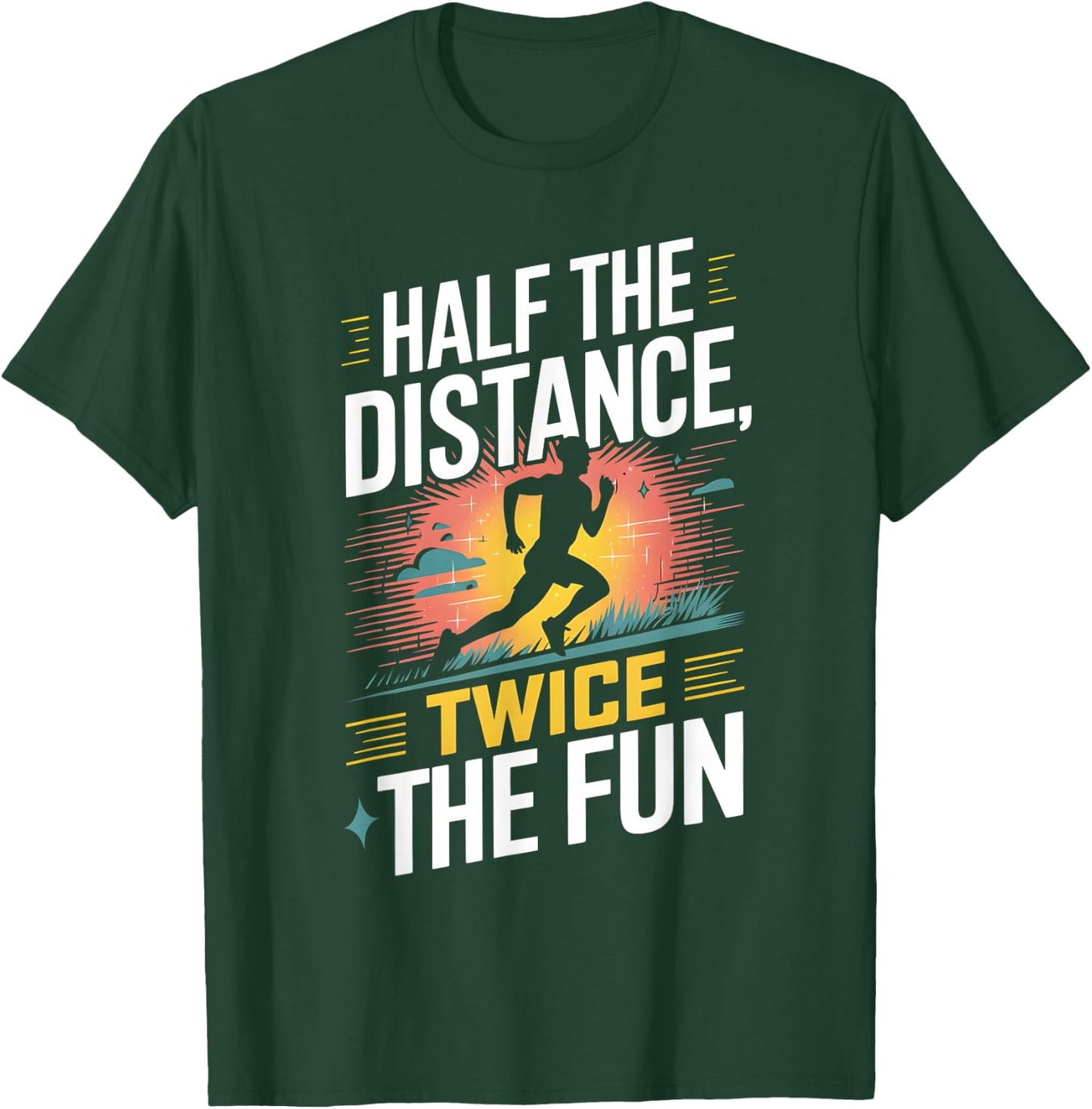 Half The Distance Twice The Fun Half Marathon Runner T-Shirt - T-Shirt | Forest