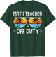 Math Teacher Off Duty T-Shirt - T-Shirt | Forest