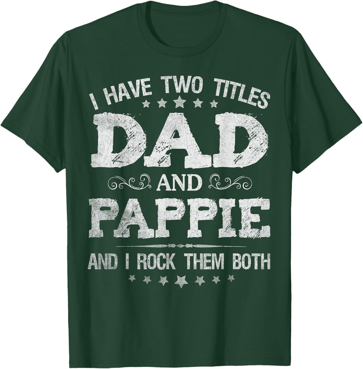I Have Two Titles Dad And Pappie Funny Father's Day Gift T-Shirt - T-Shirt | Forest