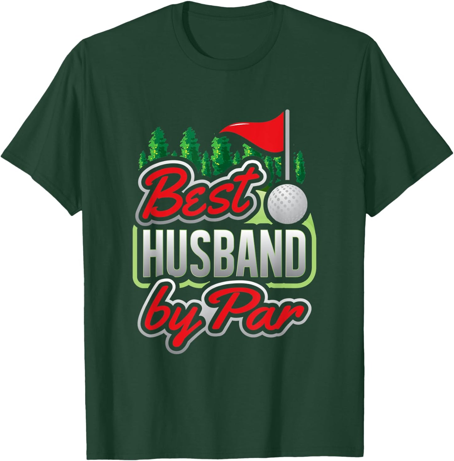 Best Husband By Par Golf Pun Gift Golfer Golf T-Shirt - T-Shirt | Forest