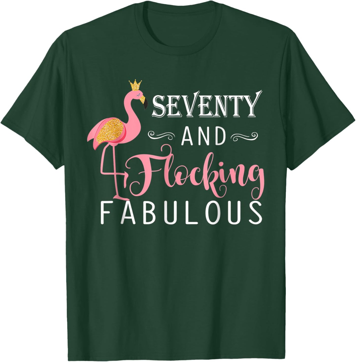 70th Birthday Gifts Women Flamingo Seventy Flocking Fabulous T-Shirt - T-Shirt | Forest