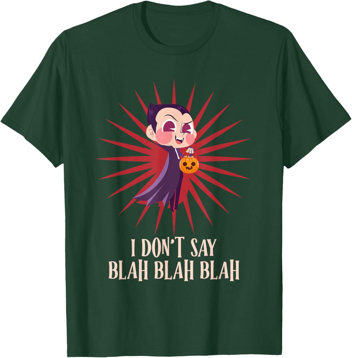 Halloween I DON'T SAY BLAH BLAH BLAH Funny Graf Dracula T-Shirt - T-Shirt | Forest