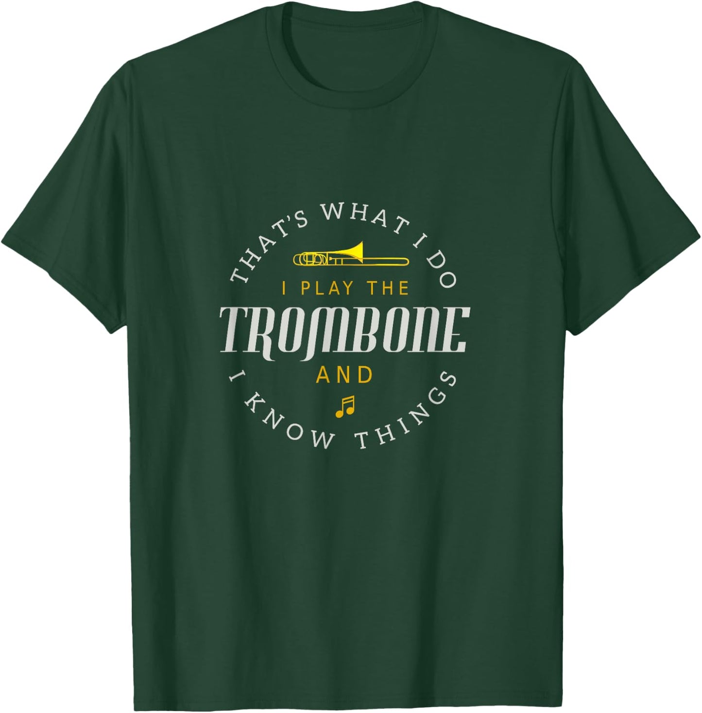 Funny Thats What I Do Trombone Player Gift Accessories Stuff T-Shirt - T-Shirt | Forest