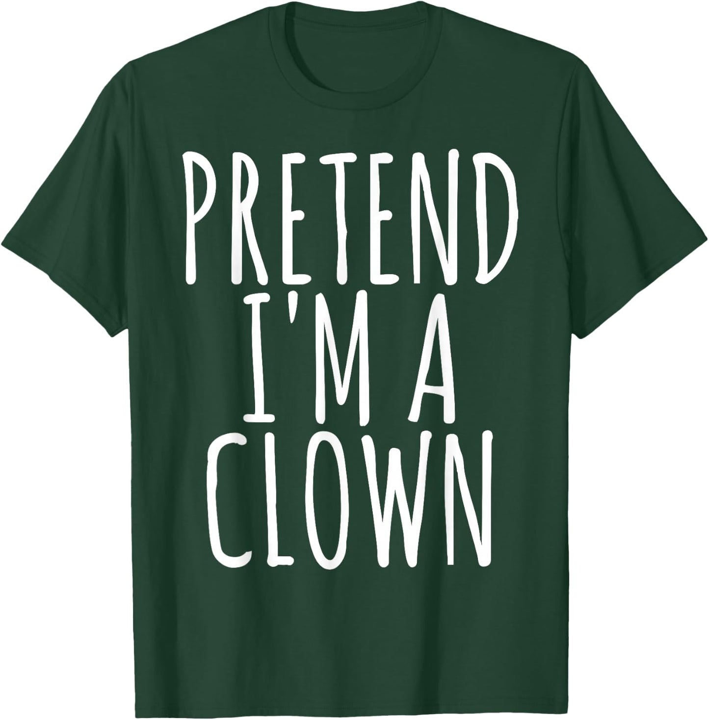 Funny Lazy Halloween PRETEND I'M A CLOWN Costume Gift Joke T-Shirt - T-Shirt | Forest
